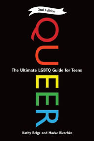 Title: Queer: The Ultimate LGBT Guide for Teens, Author: Kathy Belge