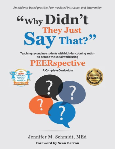 Why Didn't They Just Say That?: Teaching secondary students with high-functioning autism to decode the social world using PEERSPECTIVE