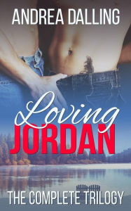 Title: Loving Jordan: The Complete Trilogy, Author: Andrea Dalling