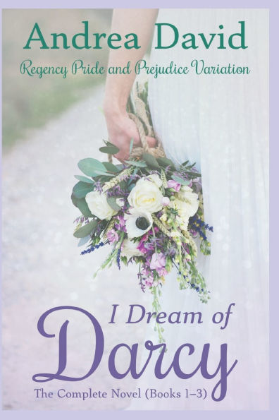 I Dream of Darcy: The Complete Novel