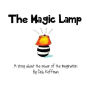 The Magic Lamp: A story about the power of the imagination