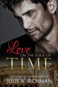 Title: Love on the Edge of Time, Author: Julie A. Richman