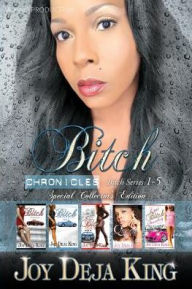 Title: Bitch Chronicles...Special Collector's Edition: Bitch Series 1-5, Author: Joy Deja King