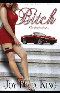 Title: Bitch the Beginning, Author: Joy Deja King