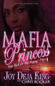 Title: Mafia Princess Part 4 Stay Rich or Die Trying, Author: Joy Deja King