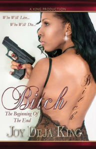 Title: Bitch The Beginning Of The End, Author: Joy Deja King
