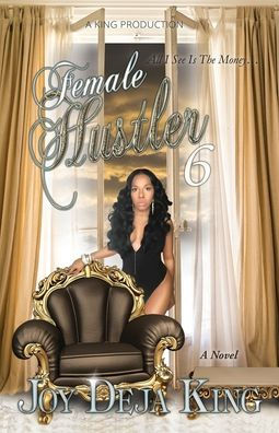 Female Hustler Part 6: All I See Is The Money