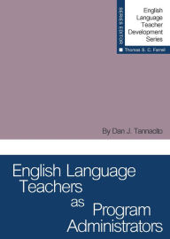 Title: English Language Teachers as Program Administrators, Author: Dan J. Tannacito