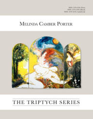 Title: The Triptych Series, 27 large oil Paintings: ISSN Vol 2, No. 6 Melinda Camber Portet Archive of Creative Works, Author: Melinda Camber Porter