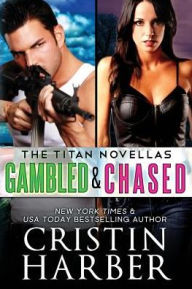 Title: Titan Novellas: Gambled & Chased, Author: Cristin Harber