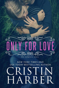 Title: Only for Love, Author: Cristin Harber