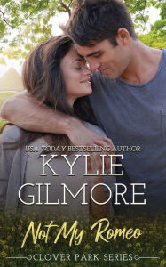 Title: Not My Romeo, Author: Kylie Gilmore