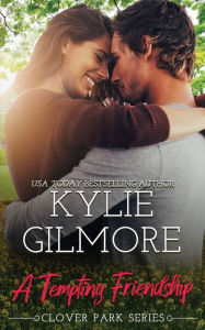 Title: A Tempting Friendship, Author: Kylie Gilmore