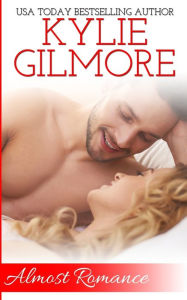 Title: Almost Romance, Author: Kylie Gilmore