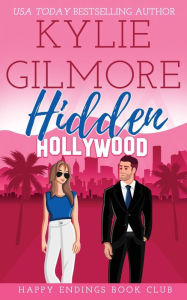 Title: Hidden Hollywood, Author: Kylie Gilmore