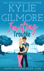 Title: Inviting Trouble, Author: Kylie Gilmore