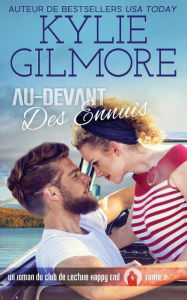 Title: Au-devant des ennuis, Author: Kylie Gilmore