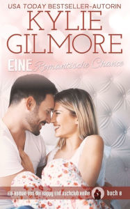 Title: Eine Romantische Chance, Author: Kylie Gilmore