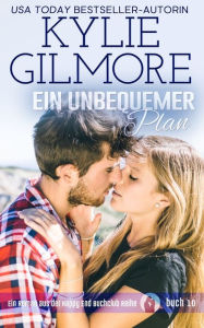 Title: Ein unbequemer Plan, Author: Kylie Gilmore