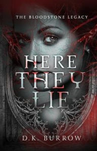 Title: Here They Lie, Author: D.K. Burrow