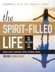 Title: The Spirit-Filled Life: All the Fullness of God, Large Print Edition, Author: Charlie Holt