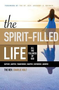 Title: The Spirit-Filled Life: All the Fullness of God, Author: Charlie Holt