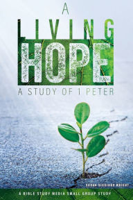 Title: A Living Hope: A Study of 1 Peter, Author: Sarah Viggiano Wright
