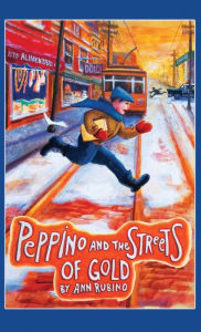 Title: Peppino and the Streets of Gold, Author: Ann Rubino