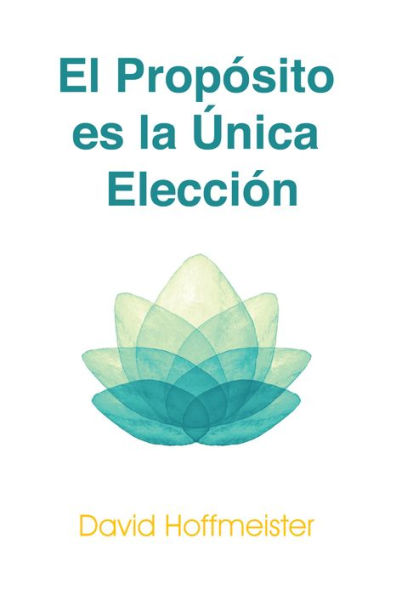 El Propósito es la Única Elección