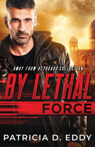 Title: By Lethal Force, Author: Patricia D Eddy