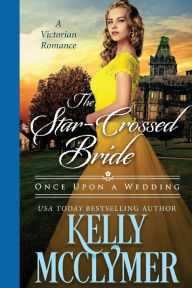 Title: The Star-Crossed Bride, Author: Kelly McClymer