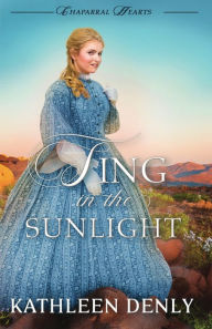 Title: Sing in the Sunlight, Author: Kathleen Denly