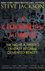 Title: A Clockwork Murder, Author: Steve Jackson