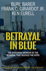 Title: Betrayal in Blue: The Shocking Memoir of the Scandal That Rocked the NYPD, Author: Burl Barer
