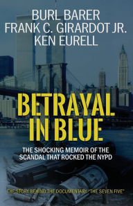 Title: Betrayal in Blue: The Shocking Memoir of the Scandal That Rocked the NYPD, Author: Burl Barer