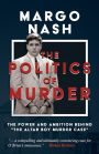 The Politics of Murder: The Power and Ambition Behind 