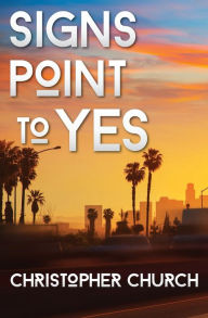 Title: Signs Point to Yes, Author: Christopher Church