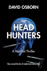 Title: The Head Hunters: A Medical Thriller, Author: David Osborn