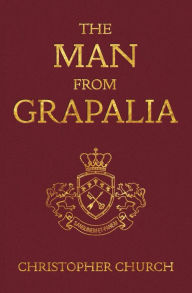 Title: The Man from Grapalia, Author: Christopher Church