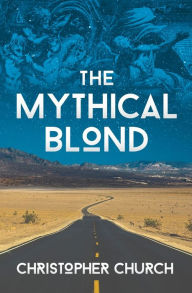 Title: The Mythical Blond, Author: Christopher Church