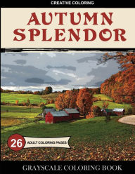 Title: Autumn Splendor Grayscale Coloring Book, Author: Creative Coloring