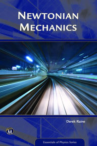 Title: Newtonian Mechanics, Author: Derek Raine PhD