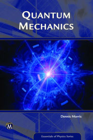 Title: Quantum Mechanics: An Introduction, Author: Dennis Morris