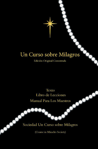 Curso Sobre Milagros Edicion Original Comentada: Texto, Libro de Lecciones y Manual Para Los Maestros Primero Impresión