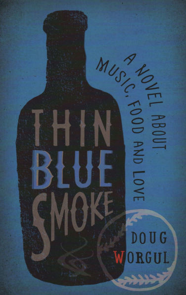 Thin Blue Smoke: A Novel About Music, Food, and Love