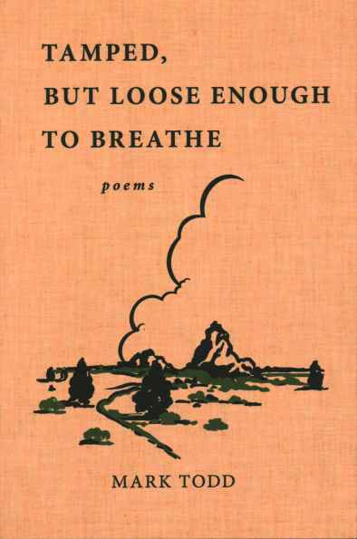 Tamped, But Loose Enough To Breathe: Poems