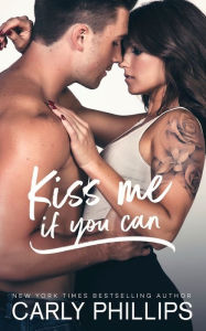 Title: Kiss Me If You Can, Author: Carly Phillips