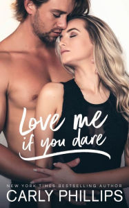 Title: Love Me If You Dare, Author: Carly Phillips