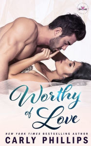Title: Worthy of Love (Unexpected Love Series #5), Author: Carly Phillips