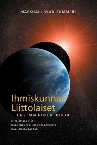 Title: IHMISKUNNAN LIITTOLAISET, ENSIMMÄINEN KIRJA (The Allies of Humanity, Book One - Finnish Edition), Author: Marshall Vian Summers